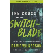 The Cross and the Switchblade, young reader's edition: The True Story of One Man's Fearless Faith