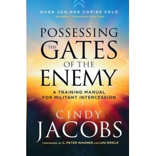Possessing the Gates of the Enemy, 4th edition: A Training Manual for Militant Intercession