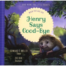 Henry Says Goodbye: When You Are Sad
