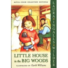 Little House in the Big Woods: Little House on the Prairie Series #1 (Full-Color Collector's Edition, softcover)