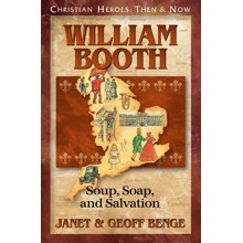 Christian Heroes: Then & Now--William Booth: Soup, Soap, and  Salvation