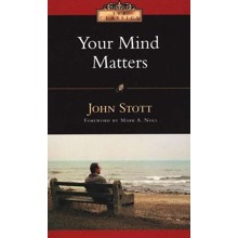 Your Mind Matters: The Place of the Mind in the Christian Life
