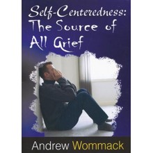 Self Centeredness: The Root of All Grief