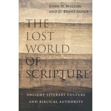 The Lost World of Scripture: Ancient Literary Culture and Biblical Authority