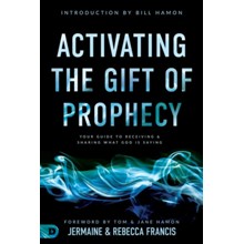 Activating the Gift of Prophecy: Your Guide to Receiving and Sharing what God is Saying