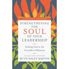 Strengthening the Soul of Your Leadership: Seeking God in the Crucible of Ministry
