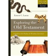 Exploring the Old Testament: A Guide to the Psalms & Wisdom Literature