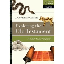 Exploring the Old Testament: A Guide to the Prophets