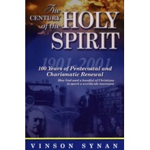 The Century of the Holy Spirit: 100 Years of Pentecostal and Charismatic Renewal, 1901-2001