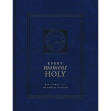 Every Moment Holy, Volume III: The Work of the People