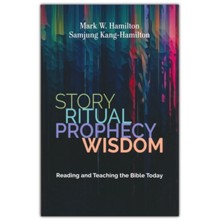 Story, Ritual, Prophecy, Wisdom: Reading and Teaching the Bible Today