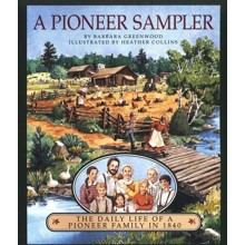 A Pioneer Sampler: The Daily Life of a Pioneer Family in 1840