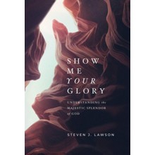 Show Me Your Glory: Understanding the Majestic Splendor of God