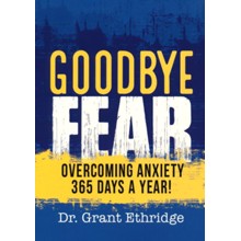 Goodbye Fear Overcoming Anxiety 365 Days a Year