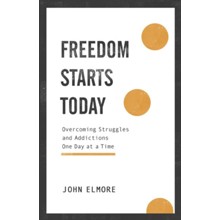 Freedom Starts Today: Overcoming Struggles and Addictions One Day at a Time
