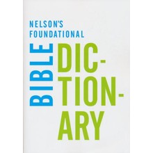 Nelson's Foundational Bible Dictionary