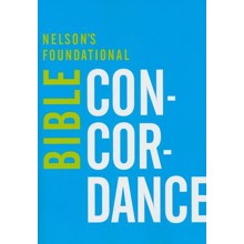 Nelson's Foundational Bible Concordance