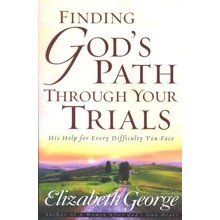 Finding God's Path Through Your Trials: His Help for Every Difficulty You Face