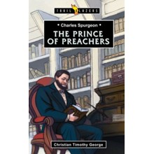 Charles Spurgeon: Prince of Preachers