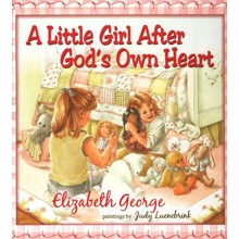 A Little Girl After God's Own Heart: Learning God's Ways in My Early Days