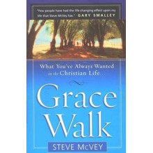 Grace Walk: What You've Always Wanted in the Christian Life