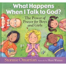 What Happens When I Talk to God?: The Power of Prayer for Boys and Girls