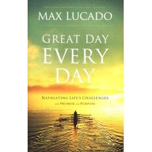Great Day Every Day: Navigating Life's Challenges with Promise and Purpose