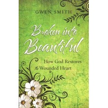 Broken into Beautiful: How God Restores The Wounded Heart