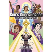 God's Superheroes: Amazing Catholic Women