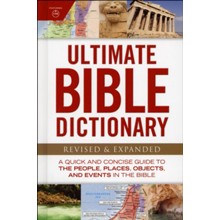 Ultimate Bible Dictionary: A Quick and Concise Guide to the People, Places, Objects, and Events in the Bible