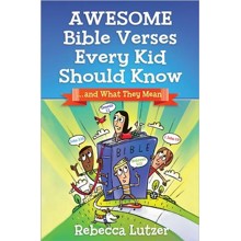 Awesome Bible Verses Every Kid Should Know: And What They Mean