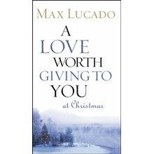 A Love Worth Giving to You at Christmas