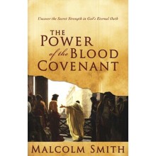 Power of the Blood Covenant: Uncover the Secret Strength of God's Eternal Oath
