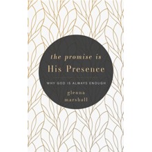 The Promise is His Presence: Why God is Always Enough