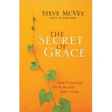 The Secret of Grace: Stop Following the Rules and Start Living