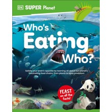 DK SUPER PLANET Who's Eating Who?