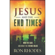 Jesus and the End Times: What He Said...and What the Future Holds