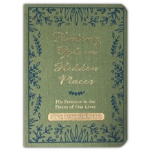 Finding God in Hidden Places: His Presence in the Pieces of Our Lives, cloth over hardcover