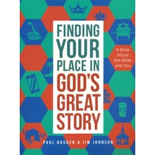 Finding Your Place in God's Great Story: A Book About the Bible and You