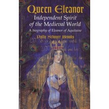 Queen Eleanor, Independent Spirit of the Medieval World: A Biography of Eleanor of Aquitaine