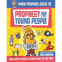 The Non-Prophet's Guide to Prophecy for Young People: What Every Kid Needs to Know About the End Times