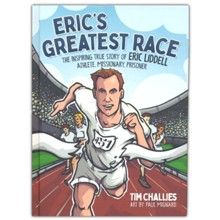 Eric's Greatest Race: The Inspiring True Story of Eric Liddell - Athlete, Missionary, Prisoner