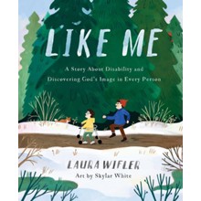 Like Me: A Story About Disability and Discovering God's Image in Every Person