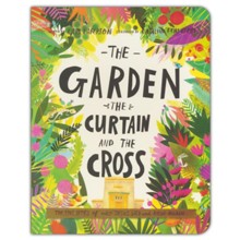 The Garden, the Curtain, and the Cross Board Book