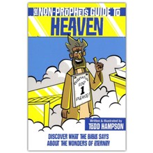 The Non-Prophet's Guide to Heaven: Discover What the Bible Says About the Wonders of Eternity