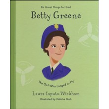 Betty Greene: The Girl Who Longed to Fly