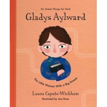 Gladys Aylward: The Little Woman With a Big Dream