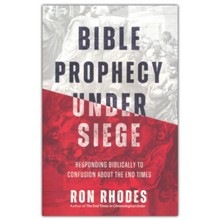 Bible Prophecy Under Siege: Responding Biblically to Confusion About the End Times