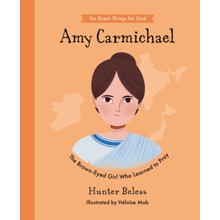 Amy Carmichael: The Brown-Eyed Girl Who Learned to Pray