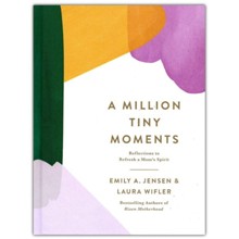 A Million Tiny Moments: Reflections to Refresh a Mom's Spirit